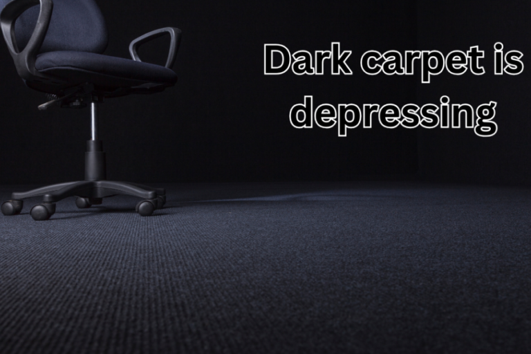 Dark Carpet Is Depressings